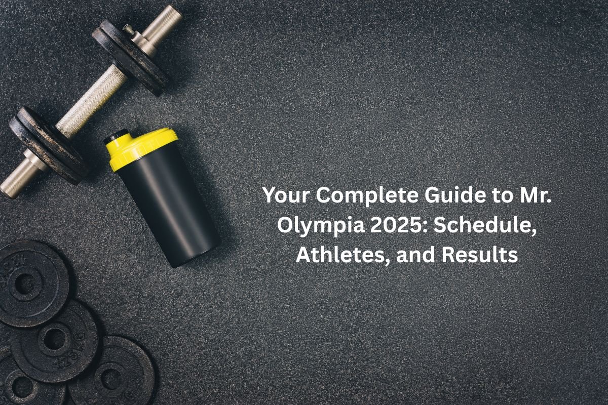 Your Complete Guide to Mr. Olympia 2025: Schedule, Athletes, and Results