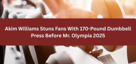 Akim Williams Stuns Fans With 170-Pound Dumbbell Press Before Mr. Olympia 2025