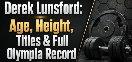 Derek Lunsford: Age, Height, Titles & Full Olympia Record